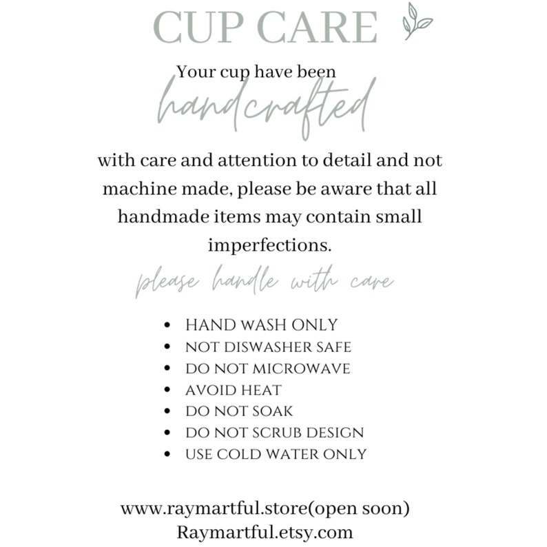 May include: Cup care instructions: Hand wash only, not dishwasher safe, do not microwave, avoid heat, do not soak, do not scrub design, use cold water only.  www.raymartful.store(open soon) Raymartful.etsy.com