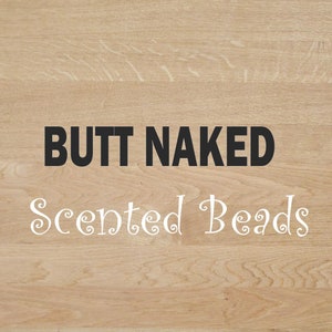 Butt Naked (our Version), 1oz, 8oz, 16oz, Scented Bead Air Freshener, Scented Pellets