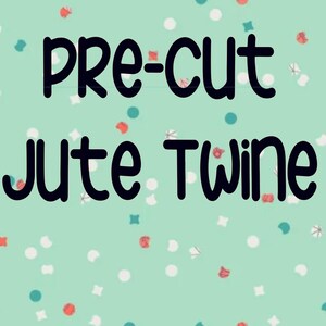May include: Image features the text "PRE-CUT JUTE TWINE" in a bold, black font. The text is centered on a light teal background scattered with small, colorful confetti shapes in white, teal, and red.