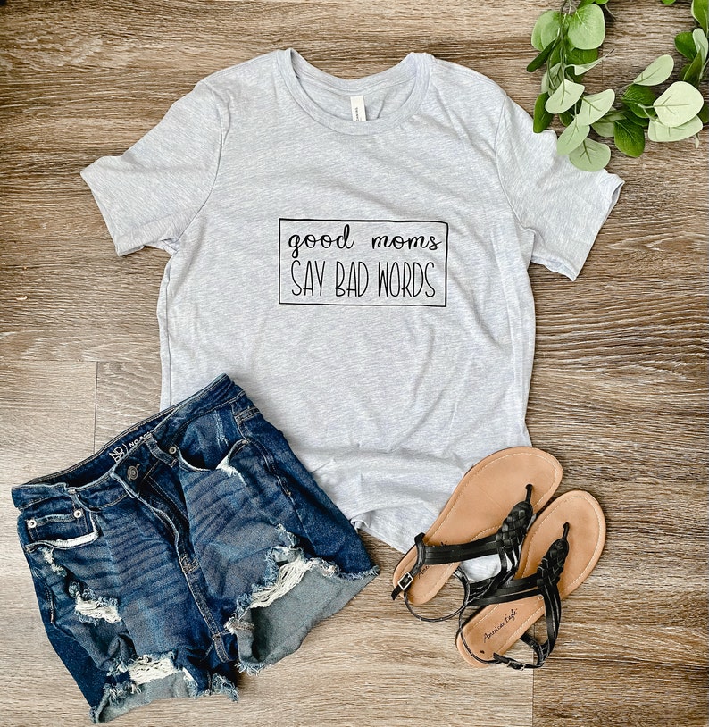Good Moms Say Bad Words Mom Humor T Shirt