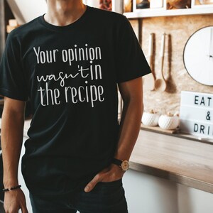 Your Opinion Wasn't In The Recipe Cooking Funny Chef Tee - Funny Chef -  Sticker