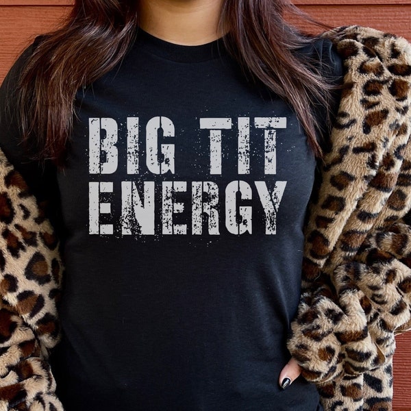 Big Tit Energy Shirt, Motivational Girl Power, Female Big D Energy, Strong AF, Woman Up, Women Empowerment, Boss Lady, Feminist Fierce Tee