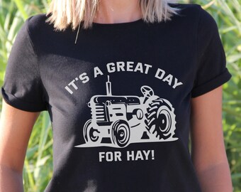 Farmer Shirt It s a Great Day for Hay T shirt Funny Canadian Sayings Support Local Farmer Gett er Done Funny Work Shirt Funny Farm Tee Etsy