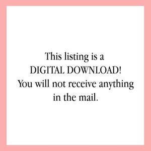 May include: White text on a white background with a pink border. The text reads: "This listing is a DIGITAL DOWNLOAD! You will not receive anything in the mail."