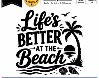 Life's Better at the Beach SVG | Beach Quote SVG PNG | Summer Vacation Cricut Cut File 1 | Coastal Shirt Design | Instant Download