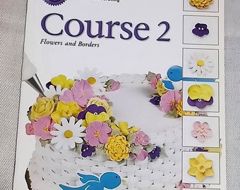 Wilton Method of Cake Decorating Course 2 Flowers and Borders