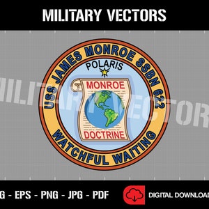 May include: A yellow and orange circle with a blue center. The circle has the text "USS JAMES MONROE SSBN 622" around the outside. Inside the circle is a blue scroll with the text "MONROE" and "DOCTRINE". A globe is inside the scroll. The text "POLARIS" is above the scroll with a star. The text "WATCHFUL WAITING" is below the scroll.