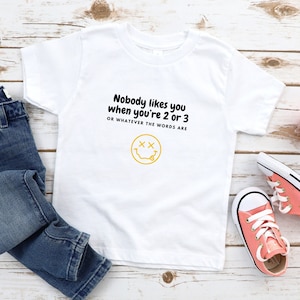 Nobody Likes You When You&#39;re 2 or 3 Toddler Shirt | Elder Emo Kids Gift | Emo Clothes for Children | Toddler Boy or Girl Clothes