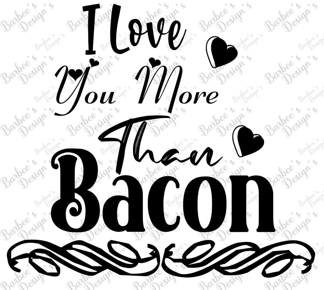I Love You More Than Bacon Bacon Love Bacon Svg Valentines Etsy