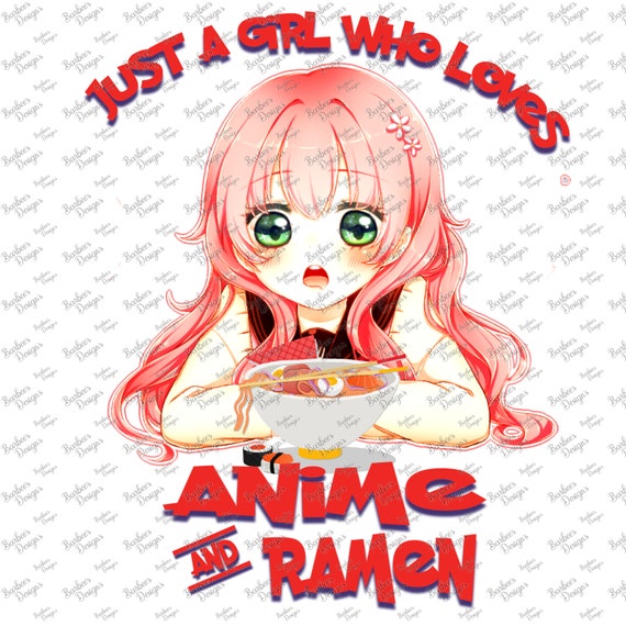 Anime Girl Ramen Noodles PNG Sublimation Tshirt Just a - Etsy Anime Girl Ramen Noodles PNG Sublimation Tshirt Just a - Etsy