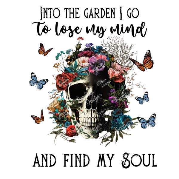 Into the Garden I Go to Lose My Mind and Find My Soul - Etsy