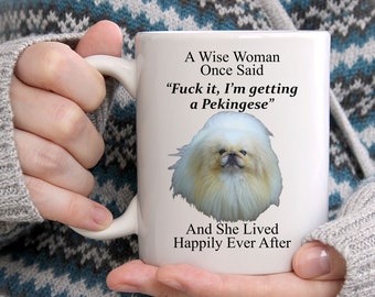 Divertidos regalos pequineses para mujeres - Una mujer sabia dijo una vez taza blanca de café - taza de perro divertida - taza linda para ella