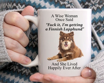 Divertidos regalos finlandeses de Lapphund para mujeres - Una mujer sabia dijo una vez taza blanca de café - taza de perro divertida - taza linda para ella