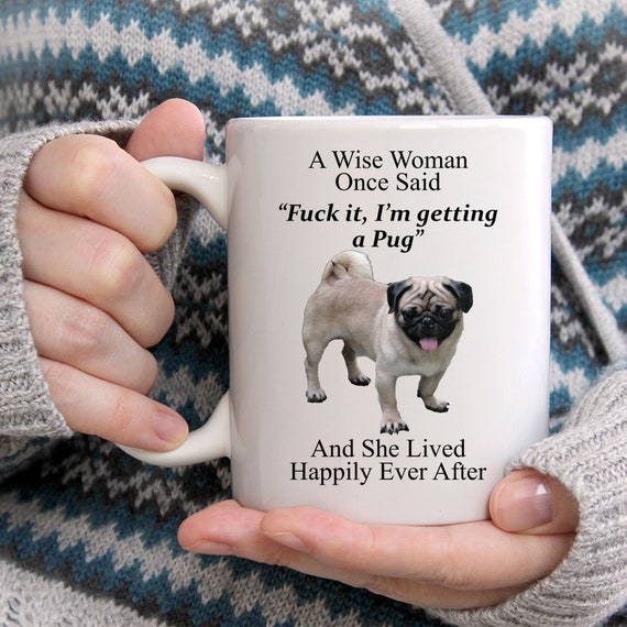 Funny Pug Gifts for Women A Wise Woman Once Said Coffee White Mug Funny Dog Mug Cute Mug for Her Etsy Australia
