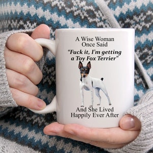 Funny Toy Fox Terrier Gifts For Women - A Wise Woman Once Said Coffee White Mug  - Funny Poodle Mug - Cute Mug For Her