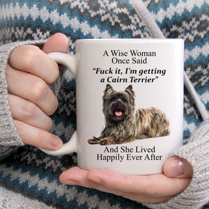 Funny Cairn Terrier Gifts For Women - A Wise Woman Once Said Coffee White Mug 11oz - Cairn Terrier Mug - Cute Mug For Her