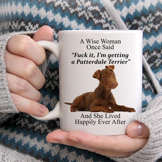 Funny Patterdale Terrier Gifts for Women A Wise Woman Once Said Coffee White Mug Funny Dog Mug Cute Mug for Her Etsy