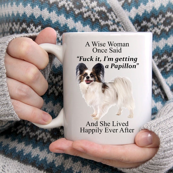 Funny Papillon Gifts for Women A Wise Woman Once Said Coffee White Mug Funny Dog Mug Cute Mug for Her Etsy