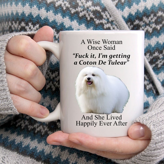 Funny Coton De Tulear Gifts for Women A Wise Woman Once Said Coffee White Mug 11oz Funny Coton De Tulear Mug Cute Mug for Her Etsy