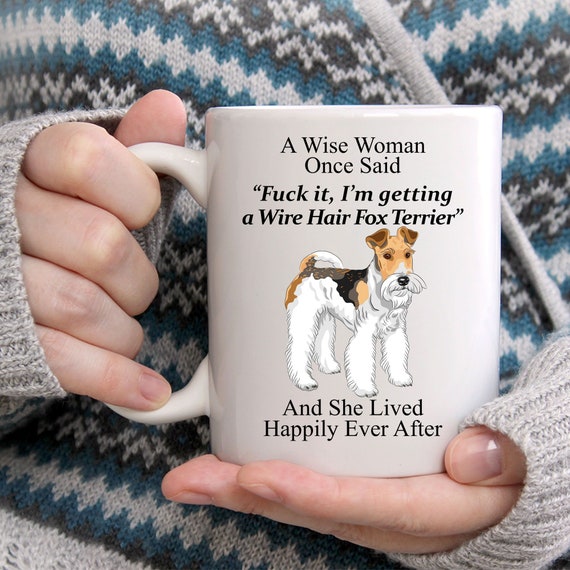 Funny Wire Hair Fox Terrier Gifts for Women A Wise Woman Once Said Coffee White Mug Funny Poodle Mug Cute Mug for Her Etsy