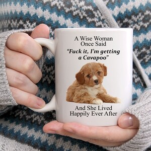 Funny Cavapoo Gifts For Women - A Wise Woman Once Said Coffee White Mug 11oz - Cavapoo Mug - Cute Mug For Her