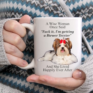 Funny Biewer Terrier Gifts For Women - A Wise Woman Once Said Coffee White Mug 11oz - Funny Mug - Cute Mug For Her