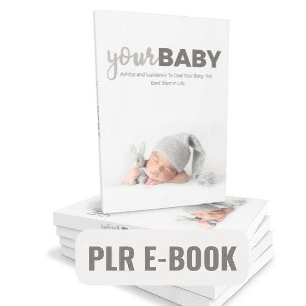 PLR E-BOOK : A Beginners Guide With all The Advice and Guidance To Give Your Baby The Best Start In Life.