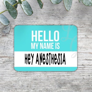 Hello My Name Is Hey Anesthesia Sticker/Anesthesia Sticker/CRNA Sticker/Vinyl Sticker/CRNA Gift/Anesthesia Gift/MDA Gift