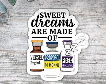Sweet Dreams Are Made Of ZZZ Sticker/Anesthesia Goals/Anesthesia Sticker/Nurse Sticker/Vinyl Sticker/CRNA Gift/Anesthesia Gift