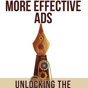 May include: A gold and brown pen with gears and chains, with the text "10 Ways to Write More Effective Ads" and "Unlocking the Secrets to Ad Writing".