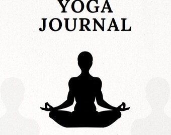 Comprehensive Yoga Journal Template - Pose Tracker, Meditation Log, Daily Reflections