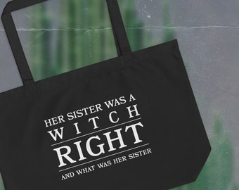 Her Sister Was a Witch - Tote Bag - Meme - Inspired Artwork - Gift - thatshitslaps.stickers