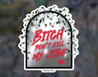 Bitch, Don't Kill My Vibe - Kendrick Lamar - Song Lyric - Sticker or Magnet - Music - Inspired Artwork - Gift  - thatshitslaps.stickers