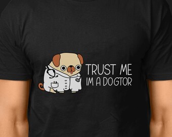 Veterinarian Dogtor Trust Me / Pug Shirt / Veterinarian Shirt / Veterinarian Gift / Veterinary / Vet Tech /Veterinary School