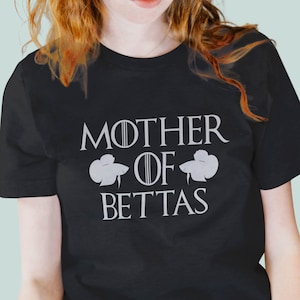 Betta Lover T-Shirt | Mother of Bettas | Gift for Betta Fish Keeper | Aquarium Fighting Fish | Betta Splendens