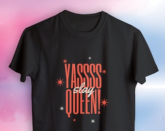 Yas Queen - Yes Queen - Regalo para ella - Camisa de reina - Regalo para novia - Camiseta - Camisa de la Corona - Feminista - Feminismo - LBGT -Sass