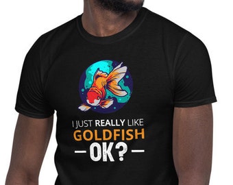 Goldfish Lover T-Shirt, Unisex T-Shirt, Goldfish Lover Gift, Goldfish Phrase Quote, Funny Goldfish Shirt, Poisson Rouge, Goldfisch Fish Tank