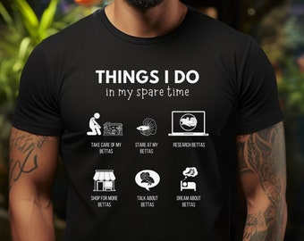 Things I do in my spare time Betta Tee for Betta Fish Lover /Betta Fish Shirt / Betta Gift / Betta Lover Shirt -