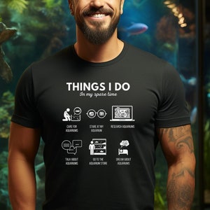 Aquarist T-Shirt | Things I Do In My Spare Time, Funny Fishkeeping Shirt, Fish Lover Gift, Saltwater Aquarium Shirt, Unisex