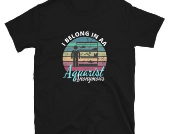 I belong in AA - Aquarist Anonymous - Aquarium Fish Tank Fishkeeper Unisex Basic Softstyle T-Shirt | Gildan 64000