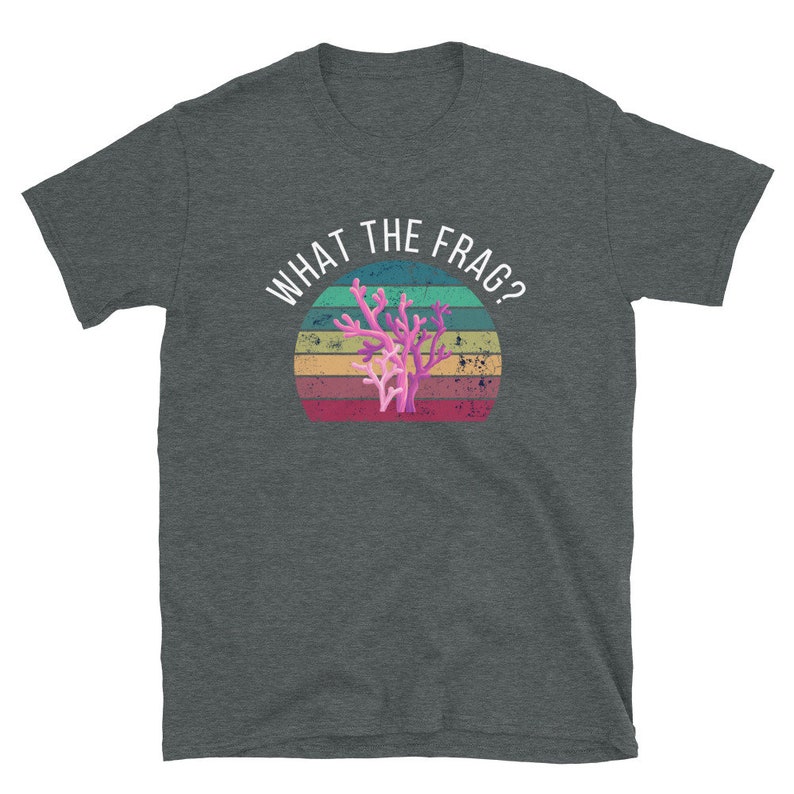 What the Frag Shirt Coral Reef Saltwater Shirt, Funny Aquarium Aquarist