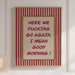 Here we f*ing go again I mean good morning art funny Print Wall Art Sweary Rude canvas Prints Hallway Posters Bathroom Posters digital print