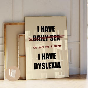 I have daily sex I have dyslexia rude funny wall art print quote poster rude quote wall art print sweary funny rude print vulgar Typography