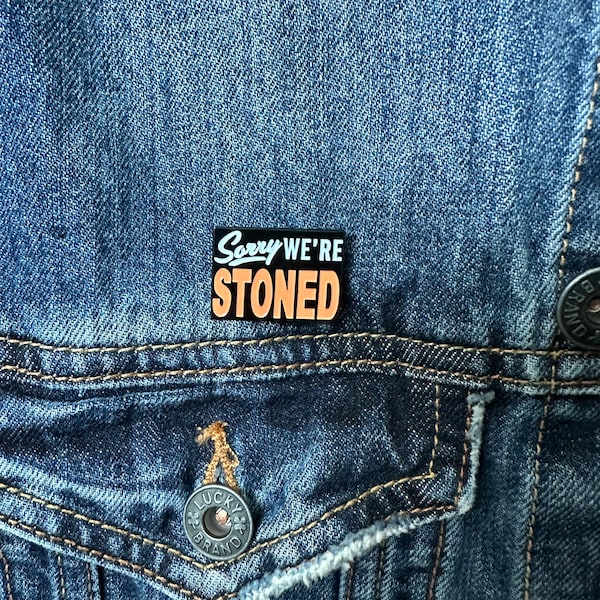 Sorry We’re Stoned Enamel Pin