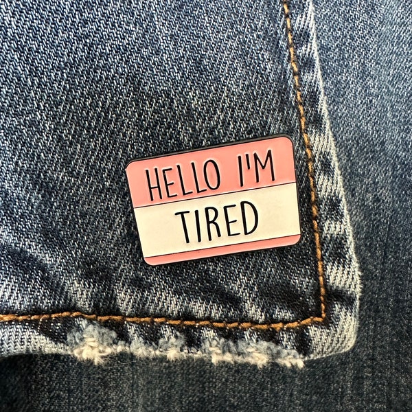 Hello I’m Tired Enamel Pin