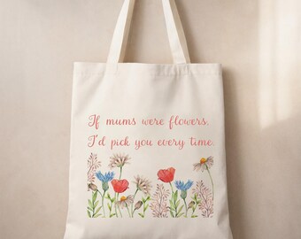 Mother’s Day Tote Bag – If Mums Were Flowers – Personalised Gift for Mum – Floral Canvas Bag – Custom Reusable Cotton Shopper
