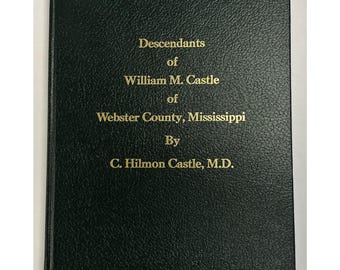 geneaology DESCENDANTS William M. Castle WEBSTER County MISSISSIPPI 1998