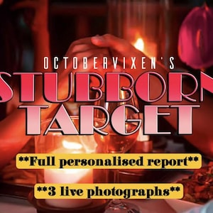 May include: Image with the text "OCTOBERVIXEN'S STUBBORN TARGET" in a gradient red and pink font. The image also includes the text "Full personalised report" and "3 live photographs" in a yellow font. The background is a dimly lit setting with hands and glasses.