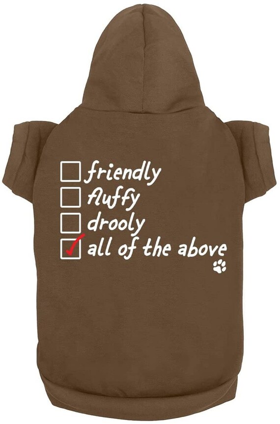 Buy Funny Dog Hoodies Friendly Fluffy Drooly All of the Above Cute Dog Clothes Pet Puppy Cat Sweatshirt Dog Accessories for Small Large Dogs Online in India Etsy