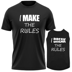 Funny Dog and Owner Outfit T-Shirt - I Make The Rules I Break The Rules Pet & Owner Matching Shirts